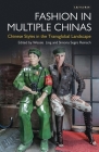 Fashion in Multiple Chinas: Chinese Styles in the Transglobal Landscape (Dress Cultures) By Wessie Ling (Editor), Reina Lewis (Editor), Simona Segre Reinach (Editor) Cover Image