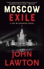Moscow Exile: A Joe Wilderness Novel By John Lawton Cover Image