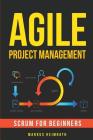 Agile Project Management: Scrum for Beginners Cover Image