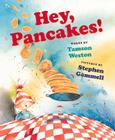 Hey, Pancakes! By Tamson Weston, Stephen Gammell (Illustrator) Cover Image