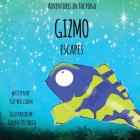 Adventures In The Pond: Gizmo Escapes By Kay Williams, Danna Victoria (Illustrator), Kay Williams (Prepared by) Cover Image