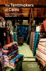The Tentmakers of Cairo: Egypt's Medieval and Modern Appliqué Craft By Seif El Rashidi, Sam Bowker Cover Image