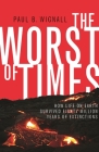 The Worst of Times: How Life on Earth Survived Eighty Million Years of Extinctions By Paul B. Wignall Cover Image