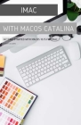 iMac with MacOS Catalina: Getting Started with MacOS 10.15 for Mac By Scott La Counte Cover Image