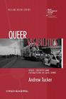 Queer Visibilities: Space, Identity and Interaction in Cape Town (Rgs-Ibg Book) By Andrew Tucker Cover Image