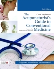 The Acupuncturist's Guide to Conventional Medicine, Second Edition Cover Image