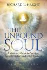 The Unbound Soul: A Visionary Guide to Spiritual Transformation and Enlightenment Cover Image