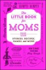 The Little Book for Moms: Stories, Recipes, Games, and More By Adams Media Cover Image
