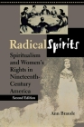 Radical Spirits, Second Edition: Spiritualism and Women's Rights in Nineteenth-Century America By Ann Braude Cover Image