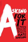 Asking for It: The Alarming Rise of Rape Culture--and What We Can Do about It Cover Image