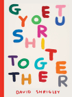 Get Your Sh*t Together By David Shrigley Cover Image