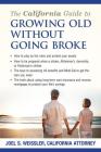 The California Guide to Growing Old Without Going Broke By Joel S. Weissler Cover Image