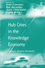 Hub Cities in the Knowledge Economy: Seaports, Airports, Brainports (Transport and Mobility) By Sven Conventz, Ben Derudder, Alain Thierstein Cover Image