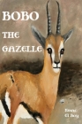 Bobo The Gazelle By Kmac El Bey, Dugi Sol (Editor), Cori Bey (Cover Design by) Cover Image