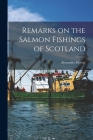 Remarks on the Salmon Fishings of Scotland By Alexander Hector Cover Image
