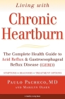 Living With Chronic Heartburn: The Complete Health Guide to Acid Reflux & Gastroesophageal Reflux Disease (GERD) By Paulo Pacheco, M.D., Marilyn Olsen Cover Image