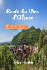 Route des Vins d'Alsace 2024 2025: Un compagnon de voyage pour découvrir des vins exquis, des villages pittoresques et un riche patrimoine en Alsace. Cover Image
