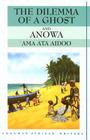 Dilemma of a Ghost and Anowa (Longman African Writers) Cover Image