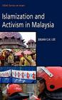 Islamization and Activism in Malaysia By Julian C. H. Lee Cover Image