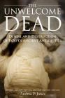 The Unwelcome Dead: Denial and Destruction of Egypt's Ancient Antiquities By Andrea P. Jones Cover Image