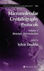 Macromolecular Crystallography Protocols, Volume 2: Structure Determination (Methods in Molecular Biology #364) By Sylvie Doublie (Editor) Cover Image