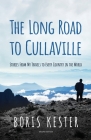 The Long Road to Cullaville: Stories from my travels to every country in the world By Boris Kester Cover Image