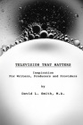 Television That Matters: Inspiration For Writers, Producers and Providers By David L. Smith Cover Image