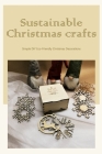 Sustainable Christmas crafts: Simple DIY Eco-Friendly Christmas Decorations By Frances Montgomery Cover Image