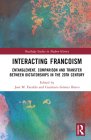 Interacting Francoism: Entanglement, Comparison and Transfer Between Dictatorships in the 20th Century (Routledge Studies in Modern History) By José M. Faraldo (Editor), Gutmaro Gómez Bravo (Editor) Cover Image