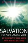 Salvation For Your Unsaved Mom: 10 Things To Tell Your Mom Before She Dies By Patrick Baldwin Cover Image