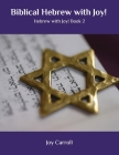 Biblical Hebrew with Joy!: Hebrew with Joy! Book 2 Cover Image