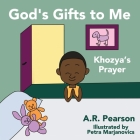 God's Gifts To Me: Khozya's Prayer By Petra Marjanovics (Illustrator), Ltyv Publishing (Contribution by), A. R. Pearson Cover Image