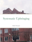 Systematic Upbringing By Zalaka Thompson Cover Image