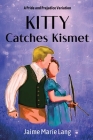 Kitty Catches Kismet: A Pride and Prejudice Variation Cover Image