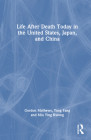 Life After Death Today in the United States, Japan, and China By Gordon Mathews, Yang Yang, Miu Kwong Cover Image