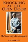 Knocking at the Open Door: My Years with J. Krishnamurti By R. E. Mark Lee Cover Image