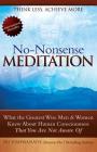No Nonsense Meditation: What the Greatest Men and Women Knew about Human Consciousness That You Are Not Aware of By Sri Vishwanath Cover Image