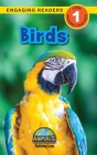 Birds: Animals That Make a Difference! (Engaging Readers, Level 1) By Ashley Lee, Alexis Roumanis (Editor) Cover Image