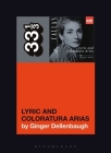 Maria Callas's Lyric and Coloratura Arias (33 1/3) By Ginger Dellenbaugh Cover Image