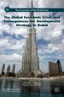 The Global Economic Crisis and Consequences for Development Strategy in Dubai (Economics of the Middle East) By Ali Al Sadik (Editor), I. Ahmed Elbadawi (Editor) Cover Image