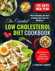 The Essential Low Cholesterol Diet Cookbook: Heart-Healthy Recipes and Nutrition Tips for Wellness By V. Madison Lambert Cover Image