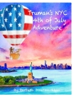 Truman's NYC 4th of July Adventure By Barbara Dourmashkin, Barbara Dourmashkin (Artist) Cover Image