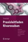 Praxisleitfaden Rivaroxaban: Moderne Antikoagulationstherapie in Der Internistischen Praxis By Norbert Smetak Cover Image