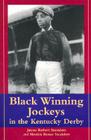 Black Winning Jockeys in the Kentucky Derby By James Robert Saunders, Monica Renae Saunders Cover Image