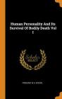 Human Personality and Its Survival of Bodily Death Vol I By Frederic W. H. Myers Cover Image