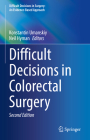 Difficult Decisions in Colorectal Surgery (Difficult Decisions in Surgery: An Evidence-Based Approach) Cover Image