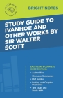 Study Guide to Ivanhoe and Other Works by Sir Walter Scott Cover Image