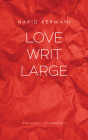 Love Writ Large (The German List) By Navid Kermani, Alexander Booth (Translated by) Cover Image