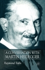 A Conversation with Martin Heidegger By R. Tallis Cover Image