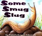 Some Smug Slug By Pamela Duncan Edwards, Henry Cole (Illustrator) Cover Image